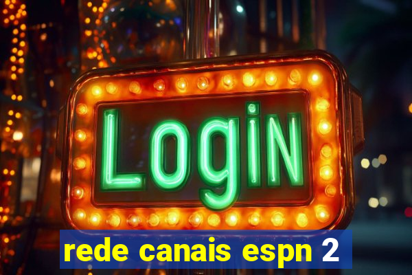 rede canais espn 2